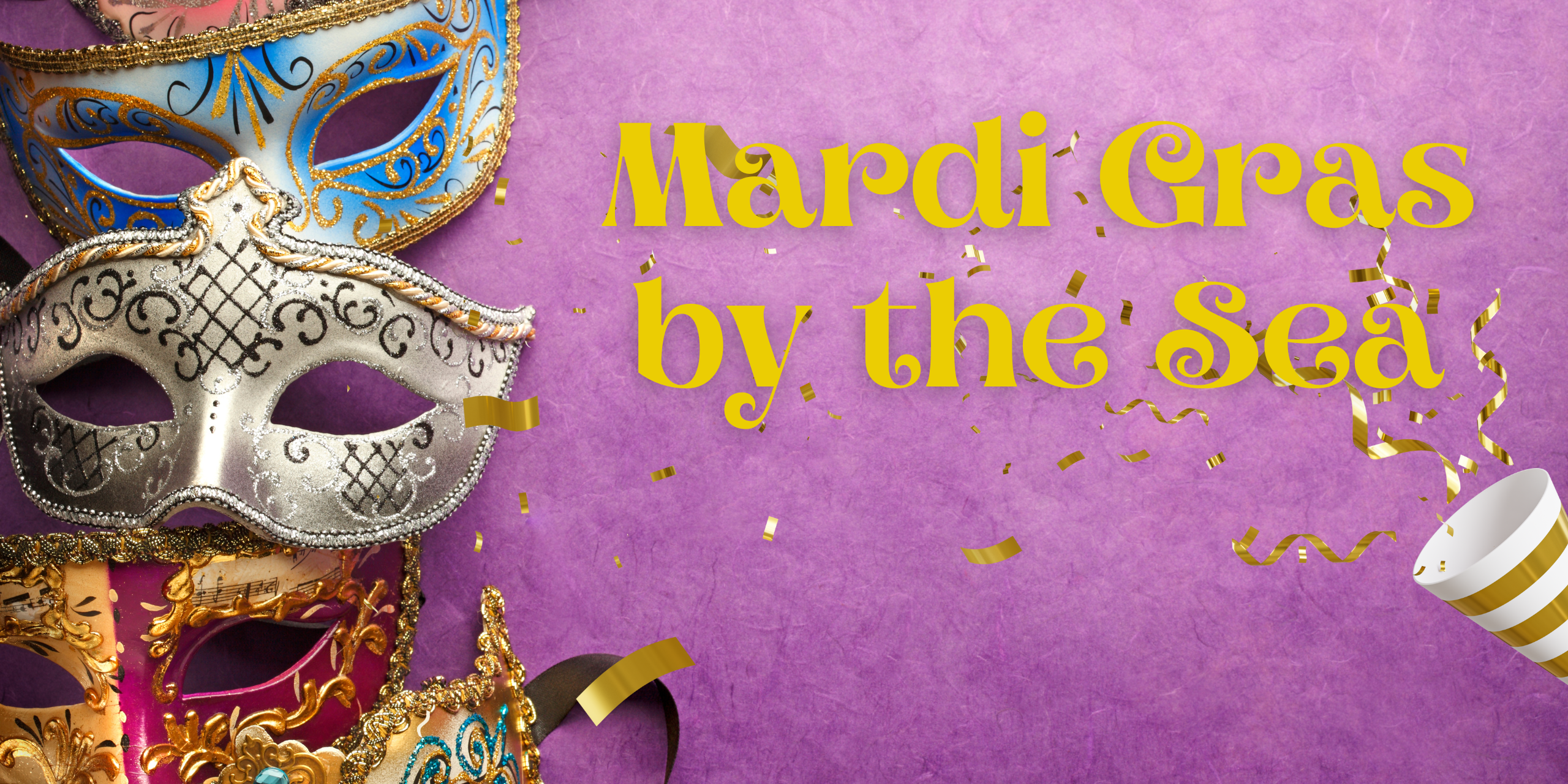 A colorful picture with mardi gras masks and the title "Madi Gras by the Sea"
